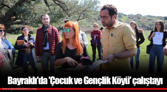 Bayraklı'da 'Çocuk ve Gençlik Köyü' çalıştayı