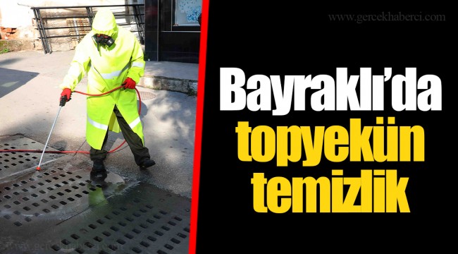 Bayraklı’da topyekün temizlik