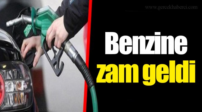 Benzine zam geldi