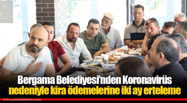 Bergama Belediyesi’nden Koronavirüs nedeniyle kira ödemelerine iki ay erteleme