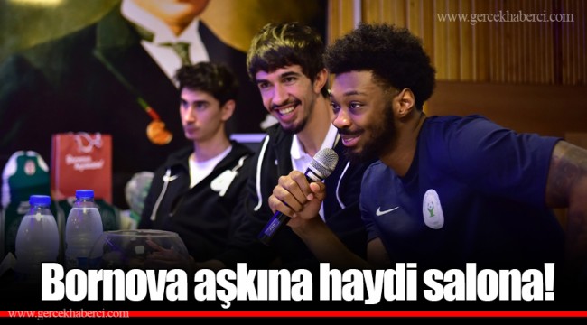 Bornova aşkına haydi salona!