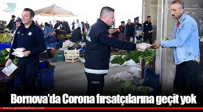 Bornova’da Corona fırsatçılarına geçit yok