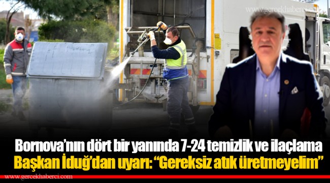 Bornova'nın dört bir yanında 7-24 temizlik ve ilaçlama