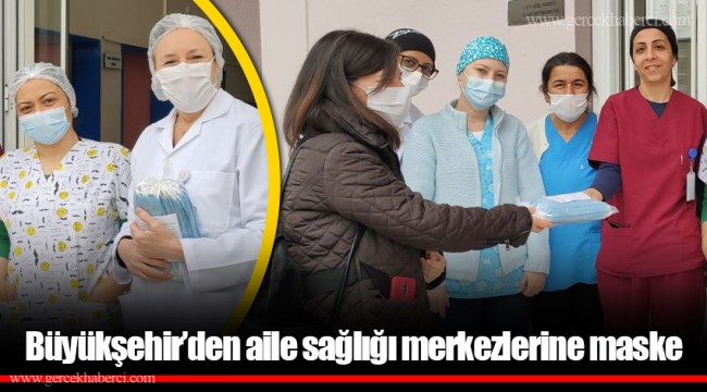 Büyükşehir’den aile sağlığı merkezlerine maske