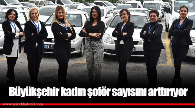 Büyükşehir kadın şoför sayısını arttırıyor