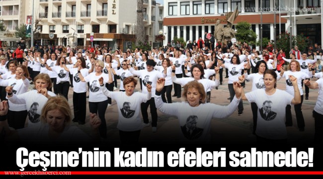 Çeşme’nin kadın efeleri sahnede!