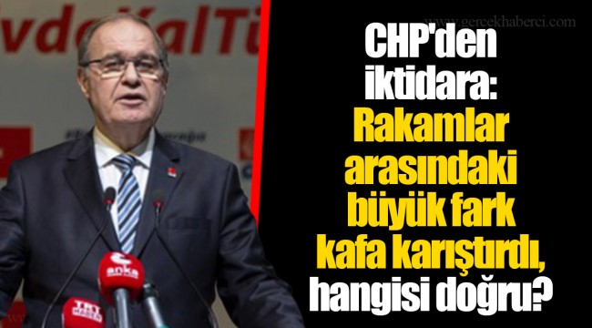 CHP'den iktidara: Rakamlar arasındaki büyük fark kafa karıştırdı, hangisi doğru?