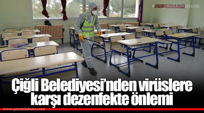 Çiğli Belediyesi’nden virüslere karşı dezenfekte önlemi