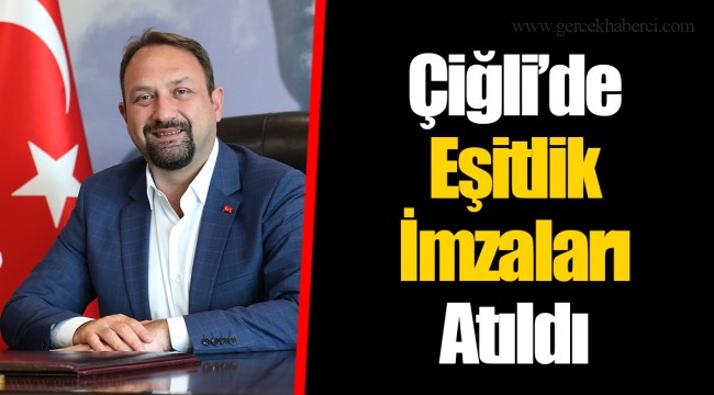 Çiğli’de Eşitlik İmzaları Atıldı