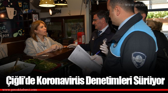 Çiğli’de Koronavirüs Denetimleri Sürüyor