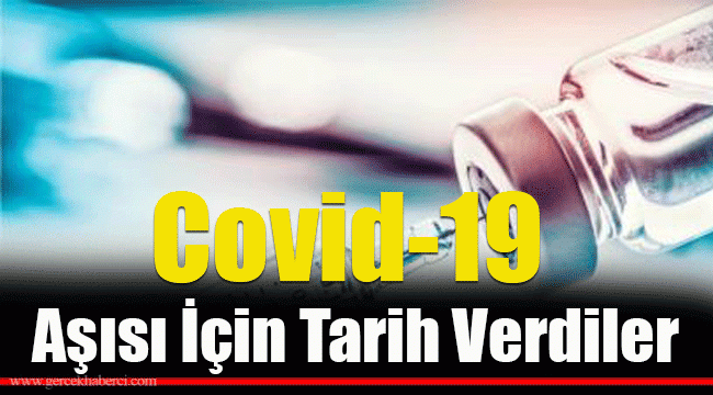 Covid-19 aşısı için tarih verdiler