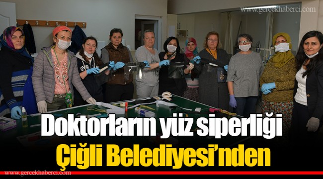 Doktorların yüz siperliği Çiğli Belediyesi’nden
