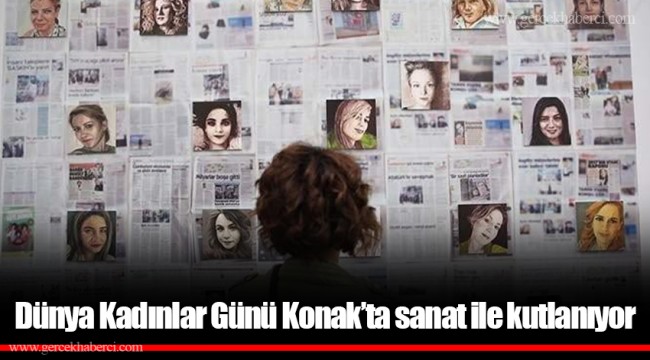 Dünya Kadınlar Günü Konak’ta sanat ile kutlanıyor