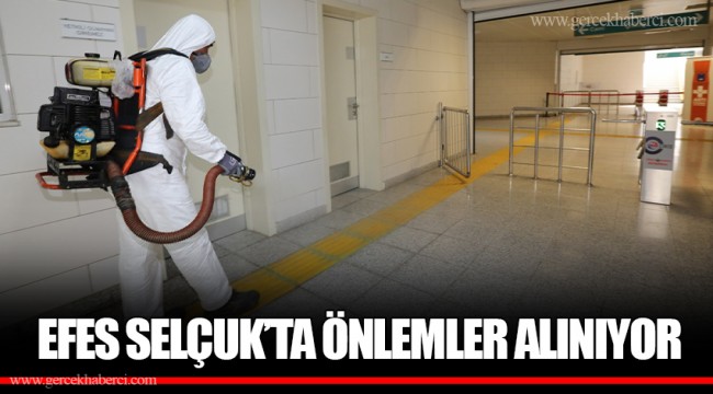 EFES SELÇUK’TA ÖNLEMLER ALINIYOR