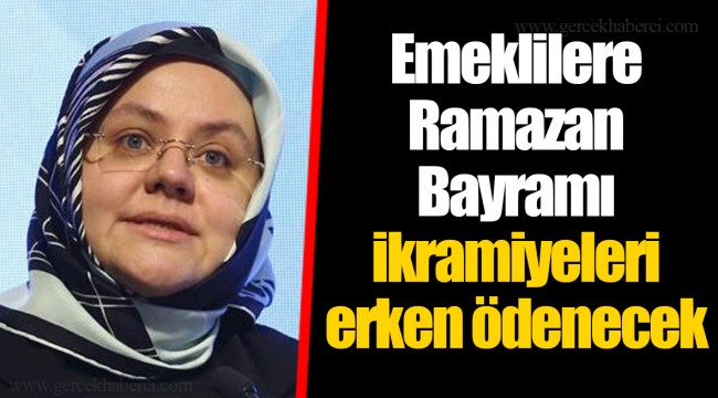 Emeklilere Ramazan Bayramı ikramiyeleri erken ödenecek