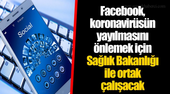 Facebook, koronavirüsün yayılmasını önlemek için Sağlık Bakanlığı ile ortak çalışacak