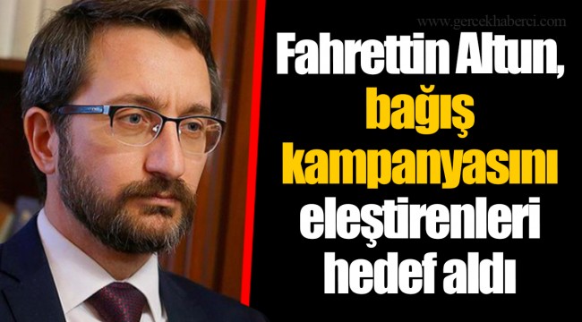 Fahrettin Altun, bağış kampanyasını eleştirenleri hedef aldı