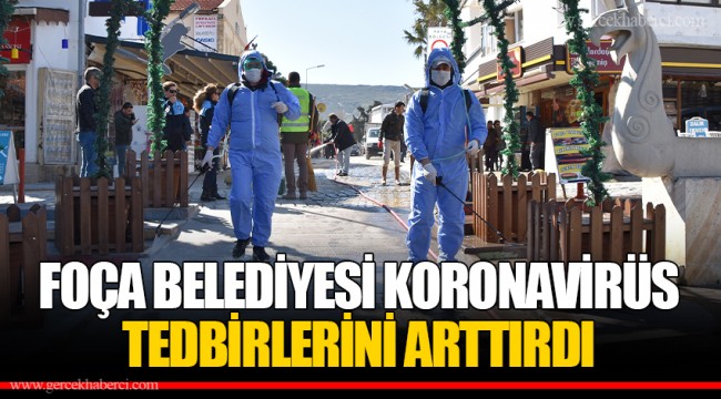 FOÇA BELEDİYESİ KORONAVİRÜS TEDBİRLERİNİ ARTTIRDI