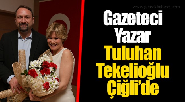 Gazeteci – Yazar Tuluhan Tekelioğlu Çiğli’de