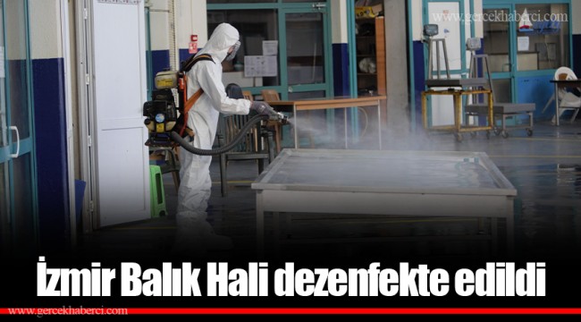 İzmir Balık Hali dezenfekte edildi