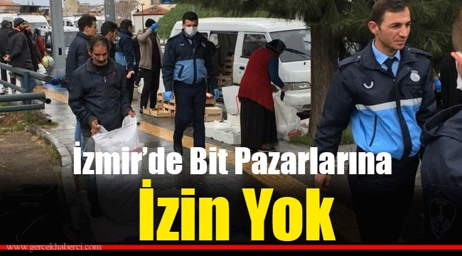 İzmir’de bit pazarlarına izin yok