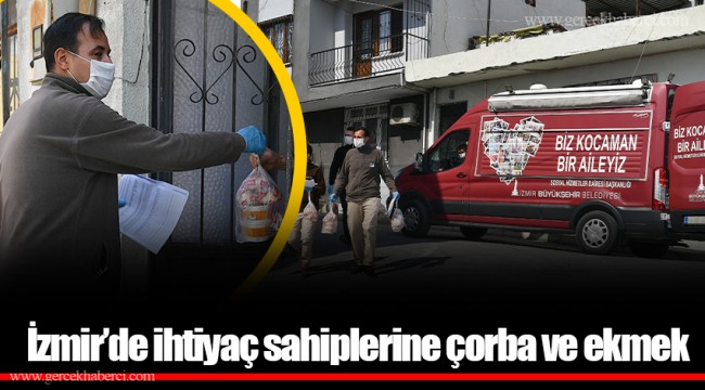 İzmir’de ihtiyaç sahiplerine çorba ve ekmek