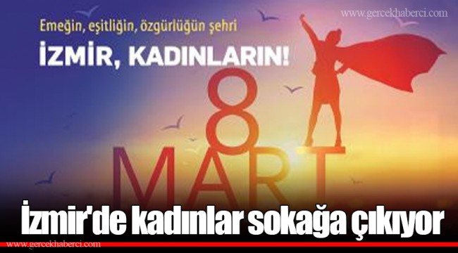 İzmir'de kadınlar sokağa çıkıyor