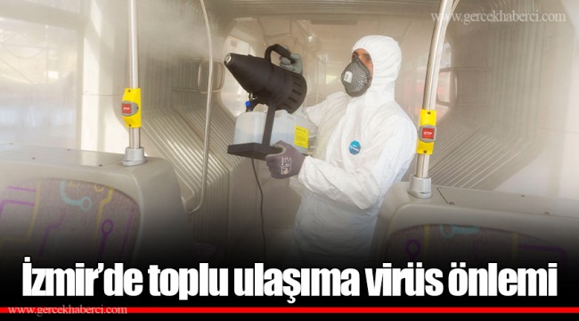 İzmir’de toplu ulaşıma virüs önlemi