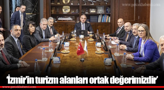 ‘İzmir’in turizm alanları ortak değerimizdir’
