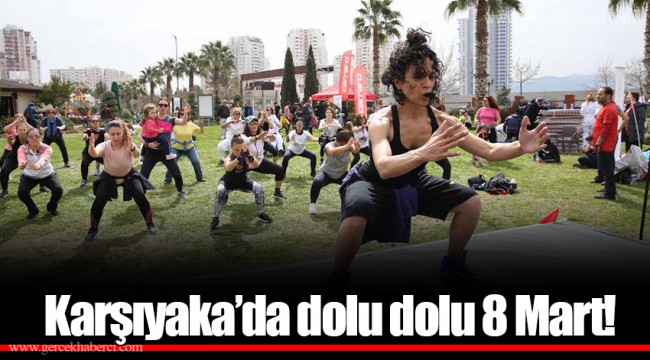 Karşıyaka’da dolu dolu 8 Mart!