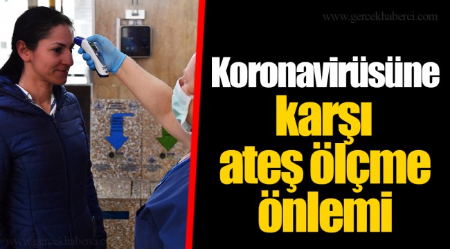 Koronavirüsüne karşı ateş ölçme önlemi