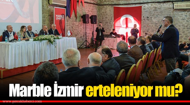 Marble İzmir erteleniyor mu?
