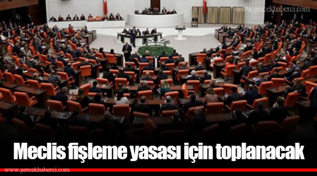 Meclis fişleme yasası için toplanacak