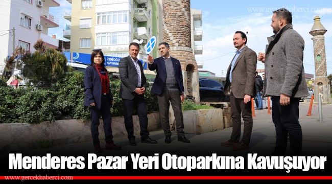 Menderes Pazar Yeri Otoparkına Kavuşuyor