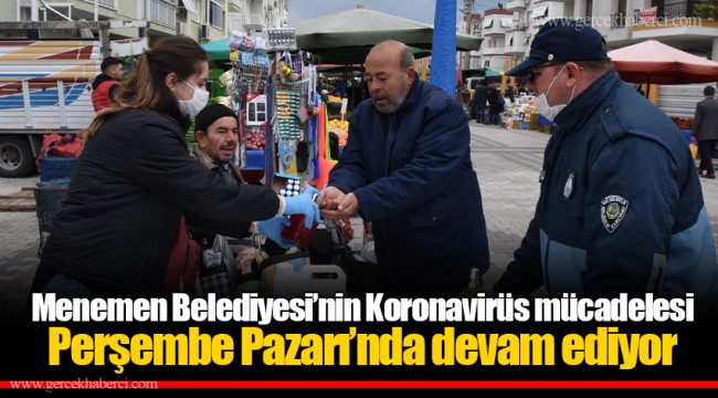 Menemen Belediyesi’nin Koronavirüs mücadelesi Perşembe Pazarı’nda devam ediyor