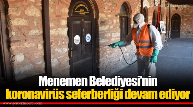 Menemen Belediyesi’nin koronavirüs seferberliği devam ediyor