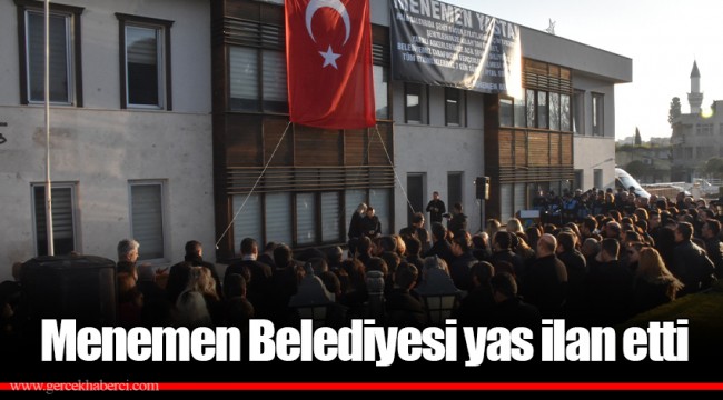 Menemen Belediyesi yas ilan etti