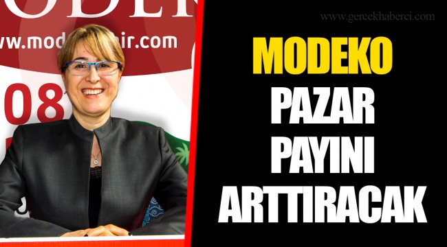 MODEKO PAZAR PAYINI ARTTIRACAK