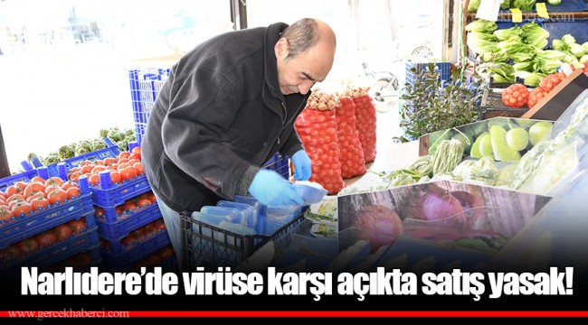 Narlıdere’de virüse karşı açıkta satış yasak!