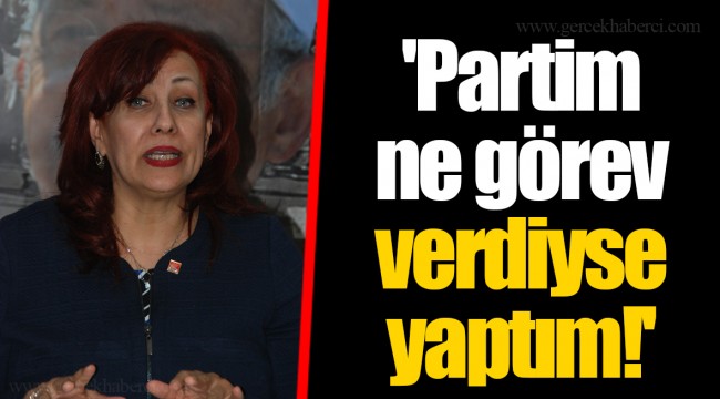 CHP İzmir Kadın Kolları Başkan Adayı Baykara; 'Partim ne görev  verdiyse yaptım!'