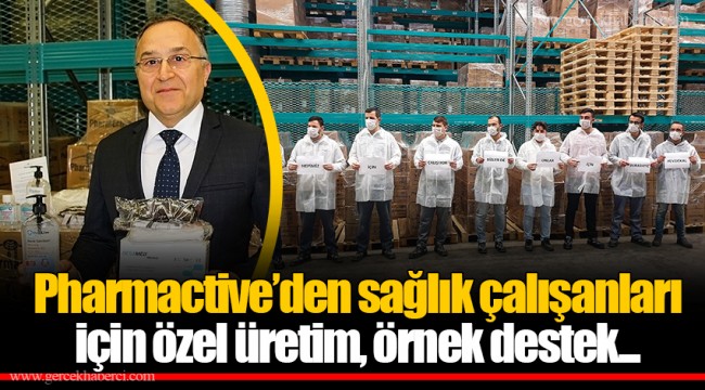 Pharmactive’den sağlık çalışanları için özel üretim, örnek destek...