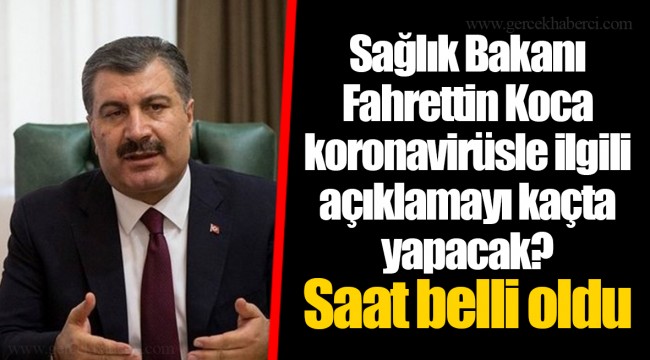Sağlık Bakanı Fahrettin Koca koronavirüsle ilgili açıklamayı kaçta yapacak? Saat belli oldu