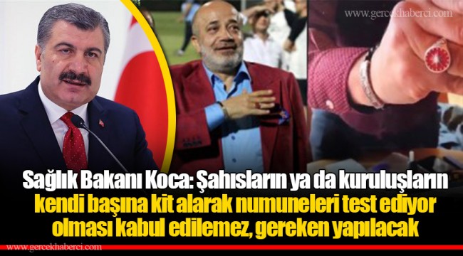Sağlık Bakanı Koca: Şahısların ya da kuruluşların kendi başına kit alarak numuneleri test ediyor olması kabul edilemez, gereken yapılacak