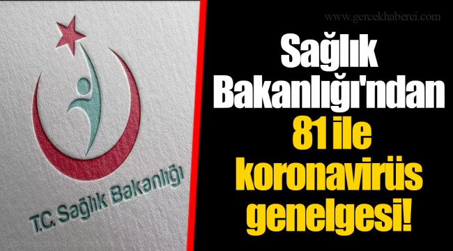 Sağlık Bakanlığı'ndan 81 ile koronavirüs genelgesi!