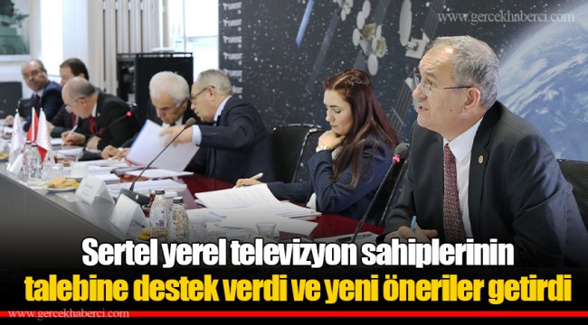 Sertel yerel televizyon sahiplerinin talebine destek verdi ve yeni öneriler getirdi