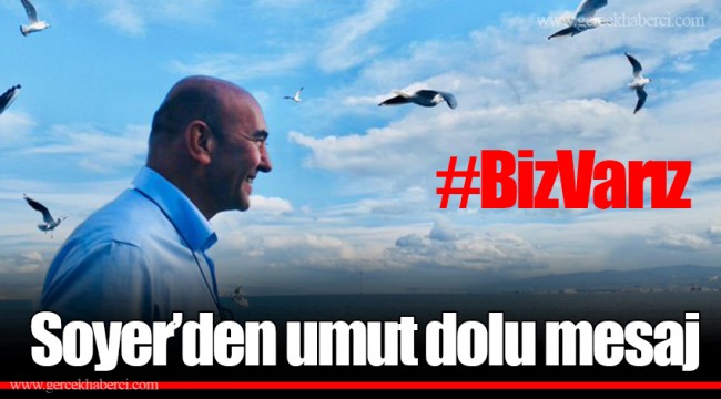 Soyer’den umut dolu mesaj