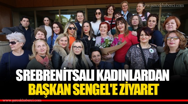 SREBRENİTSALI KADINLARDAN BAŞKAN SENGEL'E ZİYARET
