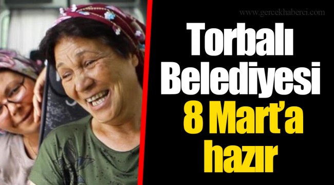Torbalı Belediyesi 8 Mart’a hazır
