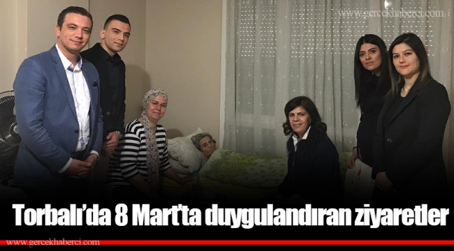 Torbalı’da 8 Mart’ta duygulandıran ziyaretler