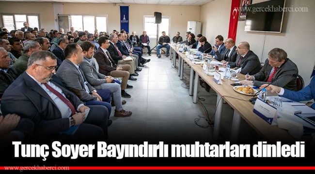 Tunç Soyer Bayındırlı muhtarları dinledi